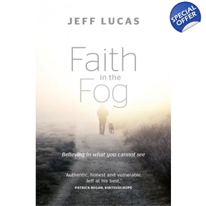 Faith in the Fog by Jeff Lucas
