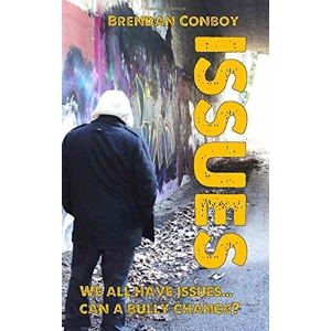 Issues: We all have issues... Can a bully change by Brendan Conboy