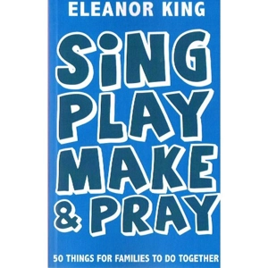 Sing, Play, Make & Pray