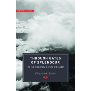 Through Gates of Splendour 3rd rev by Elisabeth Elliot