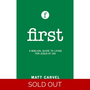 First: Living for God at university by Matt Carvel