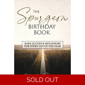 The Spurgeon Birthday Book: Rare Quotes and Metaphors for Every Day of the Year