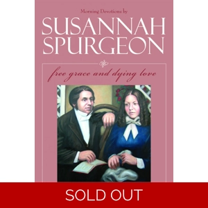 Susannah Spurgeon: Free Grace and Dying Love