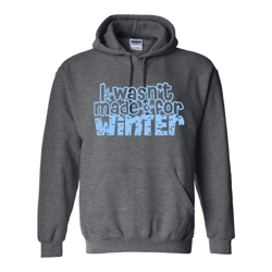 I wasn't made for winter