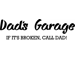 Dad's Garage If Its Broken Call Dad Wall Sticker Wall Art Vinyl Decals Stickers