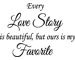 Every Love Story Special But Ours is My Favorite