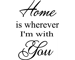 Home is Wherever I'm With You Wall Sticker
