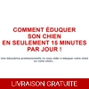 Dressez Votre Chien en 15 Minutes par jour