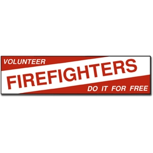 Vinyl Bumper Sticker Volunteer Firefighters Do It For Free