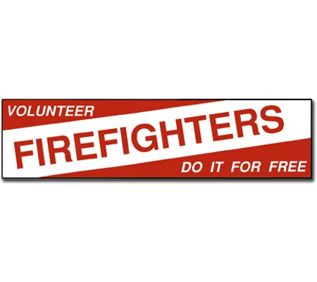 Vinyl Bumper Sticker Volunteer Firefighters Do It For Free