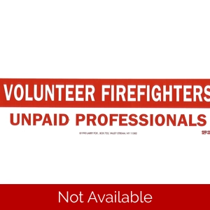 Vinyl Bumper Sticker Volunteer Firefighters Unpaid Professionals
