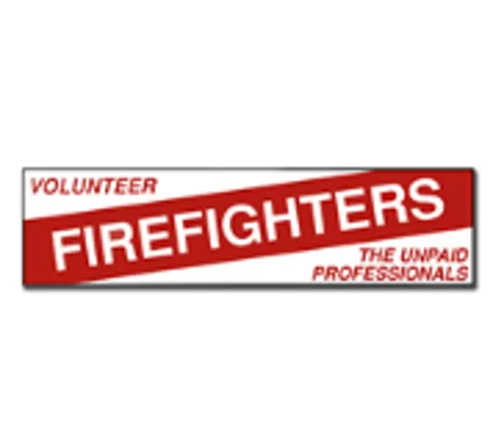 Vinyl Bumper Sticker Volunteer Firefighters Unpaid Professionals
