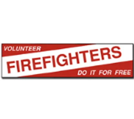 Vinyl Bumper Sticker Volunteer Firefighters Do it for Free