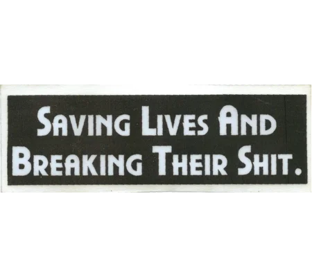 Saving Lives Breaking Shit Scotchlite Helmet Sticker