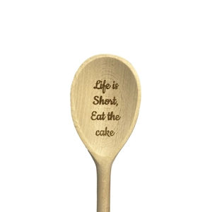 Wooden spoon Life is short, eat the cake