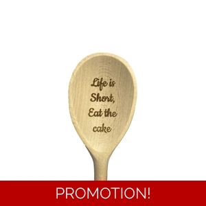 Wooden spoon Life is short, eat the cake