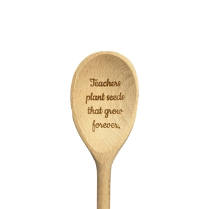 Wooden spoon Teachers plant seeds that grow forever
