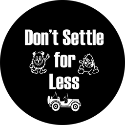 Don't settle for Less Tire Cover