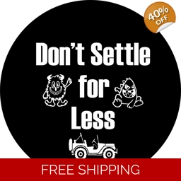 Don't settle for Less Tire Cover