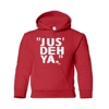 "JUS' DEH YA." youth hoodie