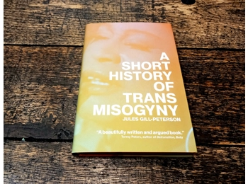 A Short History of Trans Misogyny - Jules Gill-Peterson