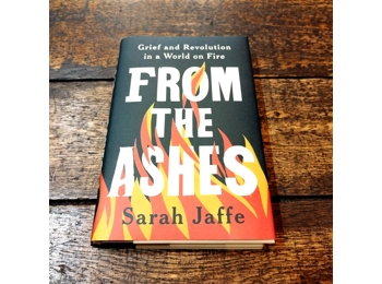 From The Ashes: Grief and Revolution in a World on Fire