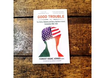 Good Trouble: The Selma, Alabama, and Derry, Northern Ireland Connection 1963-1972