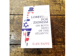 Lobbying for Zionism on Both Sides of the Atlantic - Ilan Pappe
