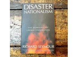 Disaster Nationalism: The Downfall of Liberal Civilization