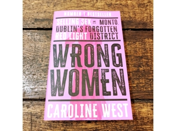 Wrong Women : Selling Sex in Monto Dublin's Forgotten Red Light District