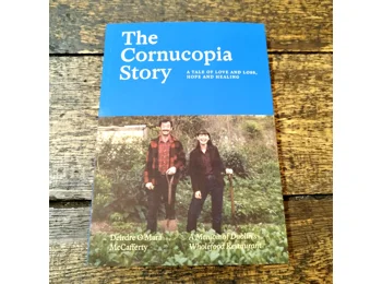 The Cornucopia Story: A Tale of Love and Loss, Hope and Healing