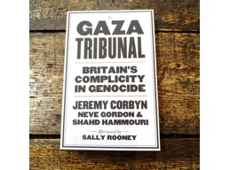 The Gaza Tribunal: Britain’s Complicity in Genocide