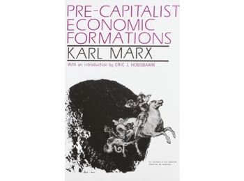 Pre-Capitalist Economic Formations: by Karl Marx Pre-Capitalist Economic Formations: by Karl Marx