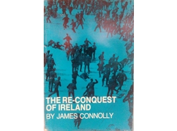 The Re-Conquest of Ireland by James Connolly