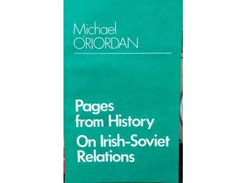 Pages from History, On Irish-Soviet Relations by Michael O'Riordan Pages from History, On Irish-Soviet Relations by Michael O'Riordan