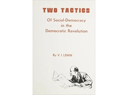 Two Tactics Of Social-Democracy in the Democractic Revolution by V.I. Lenin