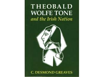 Theobald Wolfe Tone and the Irish Nation, by C. Desmond Greaves