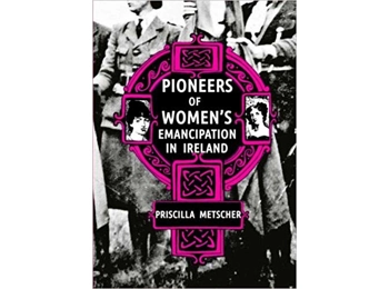 Pioneers of Womens Emancipation in Ireland