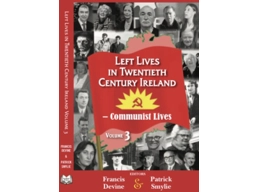 Left Lives in 20th Century Ireland Vol. 3 – Communist Lives