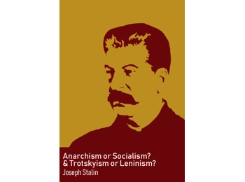 Anarchism or Socialism and Trotskyism or Leninism By Joseph Stalin