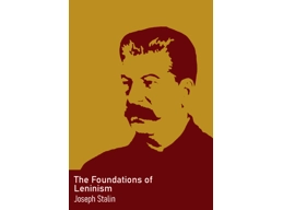 The Foundations of Leninism By Joseph Stalin