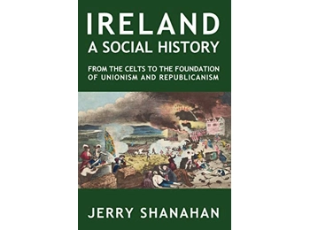 Ireland A Social History - From the celts to the foundation of unionism and republicanism (signed)