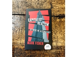 Capitalist Realism - Is There No Alternative