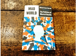 Mad World - The Politics of Mental Health