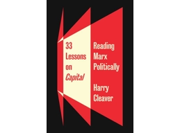 33 Lessons on Capital - Reading Marx Politically