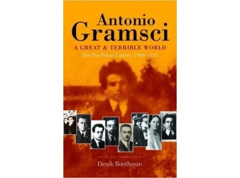 A Great and Terrible World The Pre-Prison Letters (1908-1926) of Antonio Gramsci