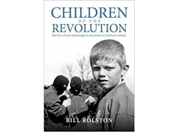 Children of the Revolution: The Lives of Sons and Daughters of Activists in Northern Ireland