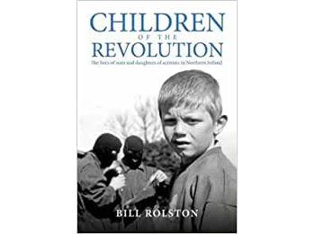 Children of the Revolution: The Lives of Sons and Daughters of Activists in Northern Ireland