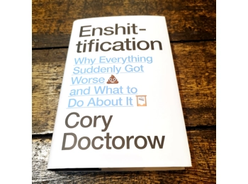 Enshittification: Why Everything Suddenly Got Worse and What To Do About It