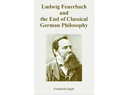 Ludwig Feuerbach and the outcome of Classical German Philosophy